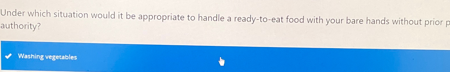  Under which situation would it be appropriate to handle a ready-to-eat