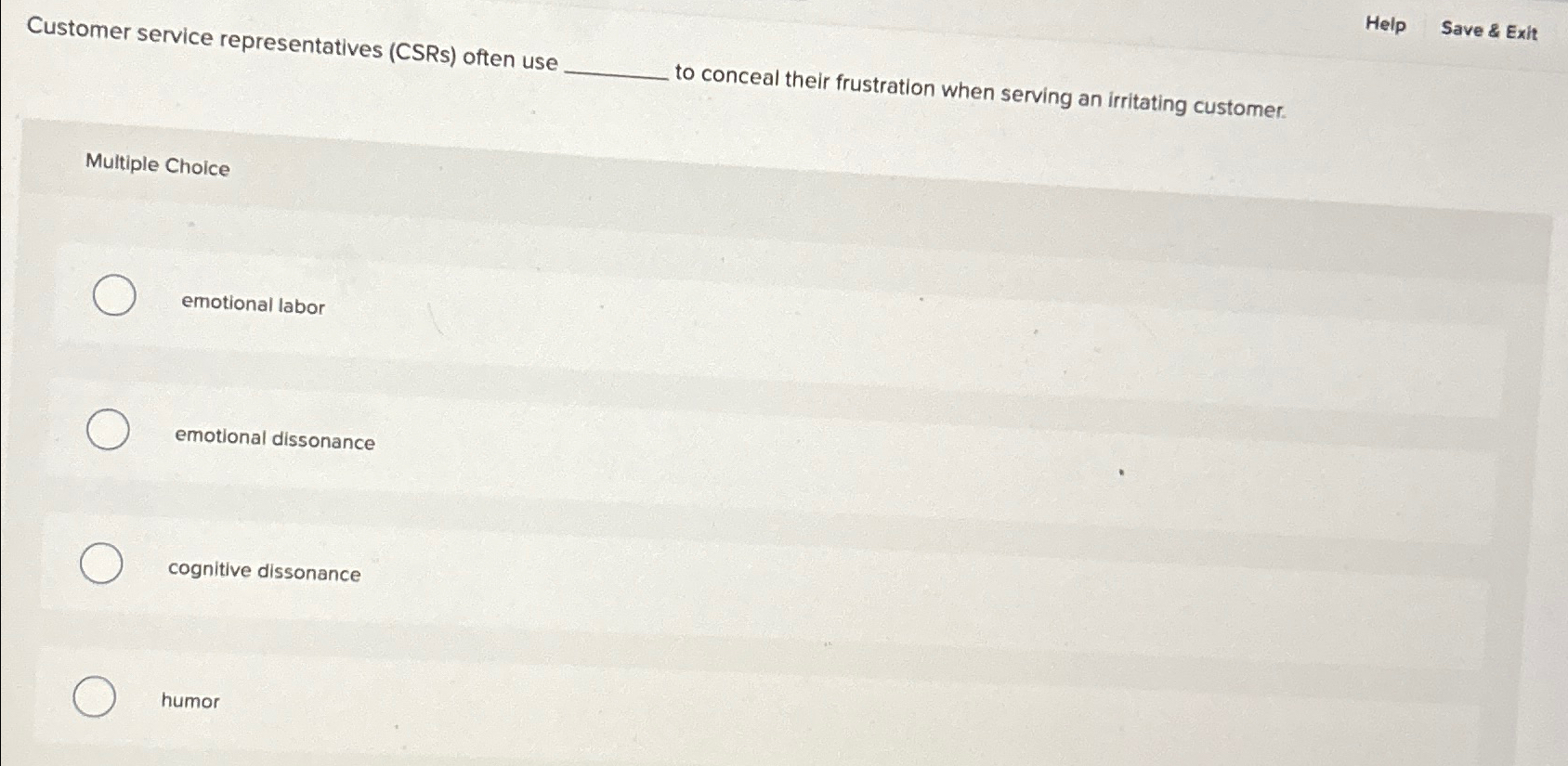  Customer service representatives (CSRs) often use Help Save & Exit Multiple