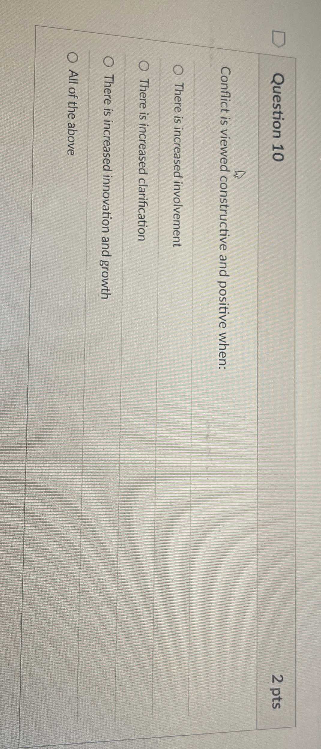  Question 10 2 pts Conflict is viewed constructive and positive when: