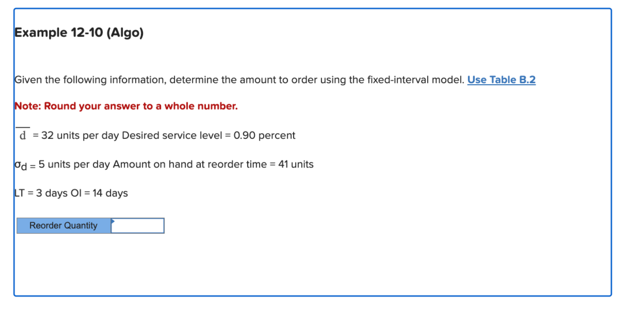  Example 12-10(Algo) Given the following information, determine the amount to order