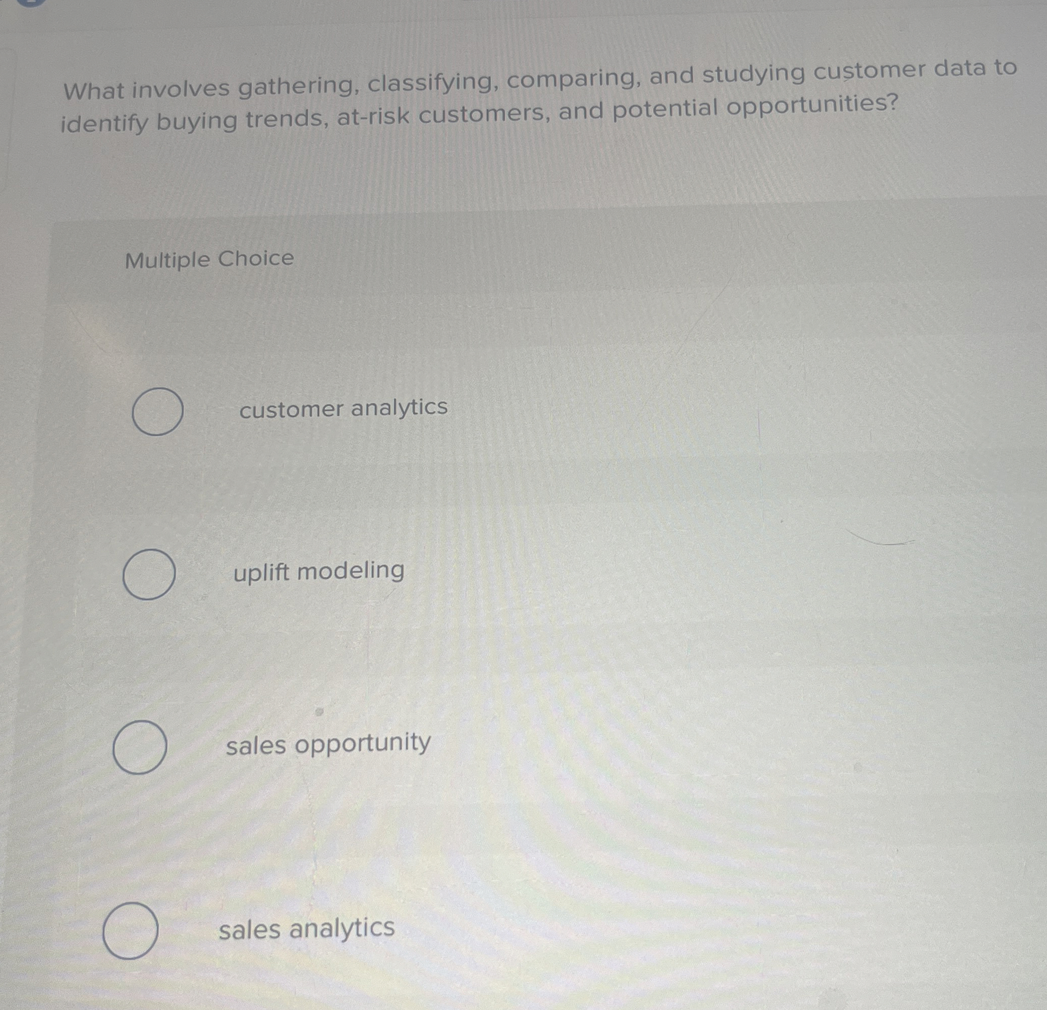  What involves gathering, classifying, comparing, and studying customer data to identify