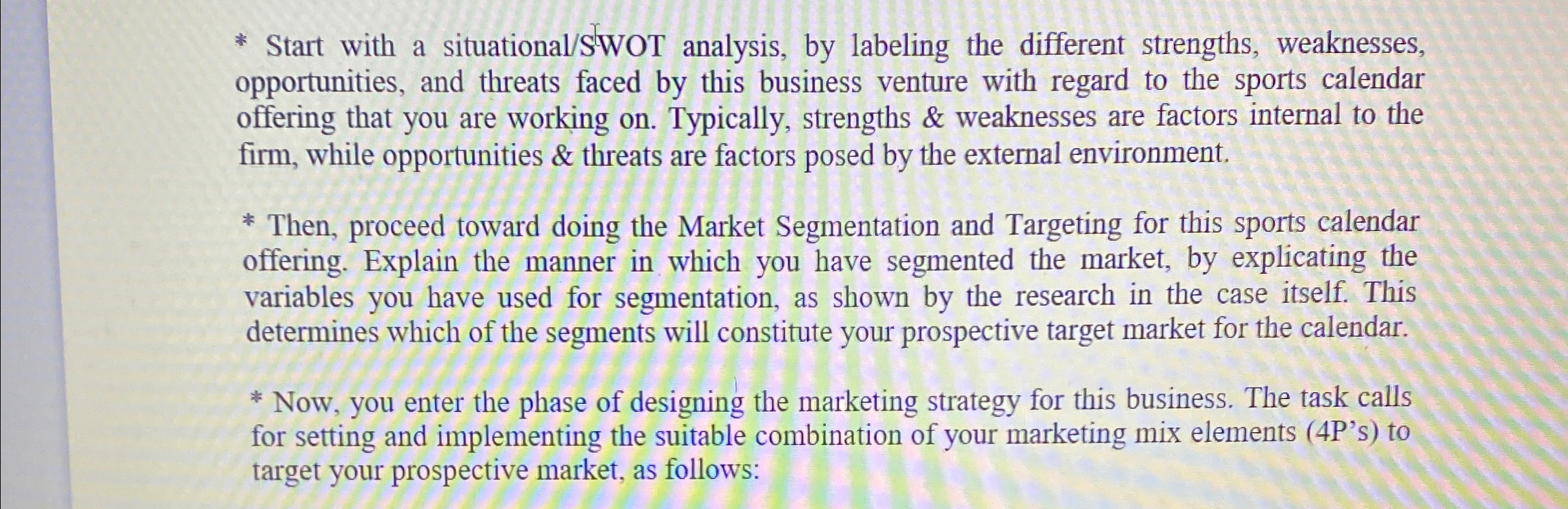  Start with a situational/SWOT analysis, by labeling the different strengths, weaknesses,