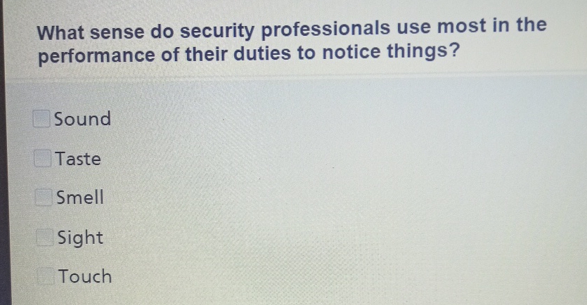  What sense do security professionals use most in the performance of