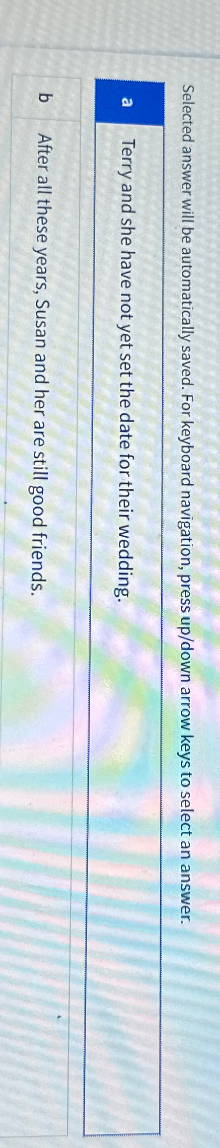  Selected answer will be automatically saved. For keyboard navigation, press up/down