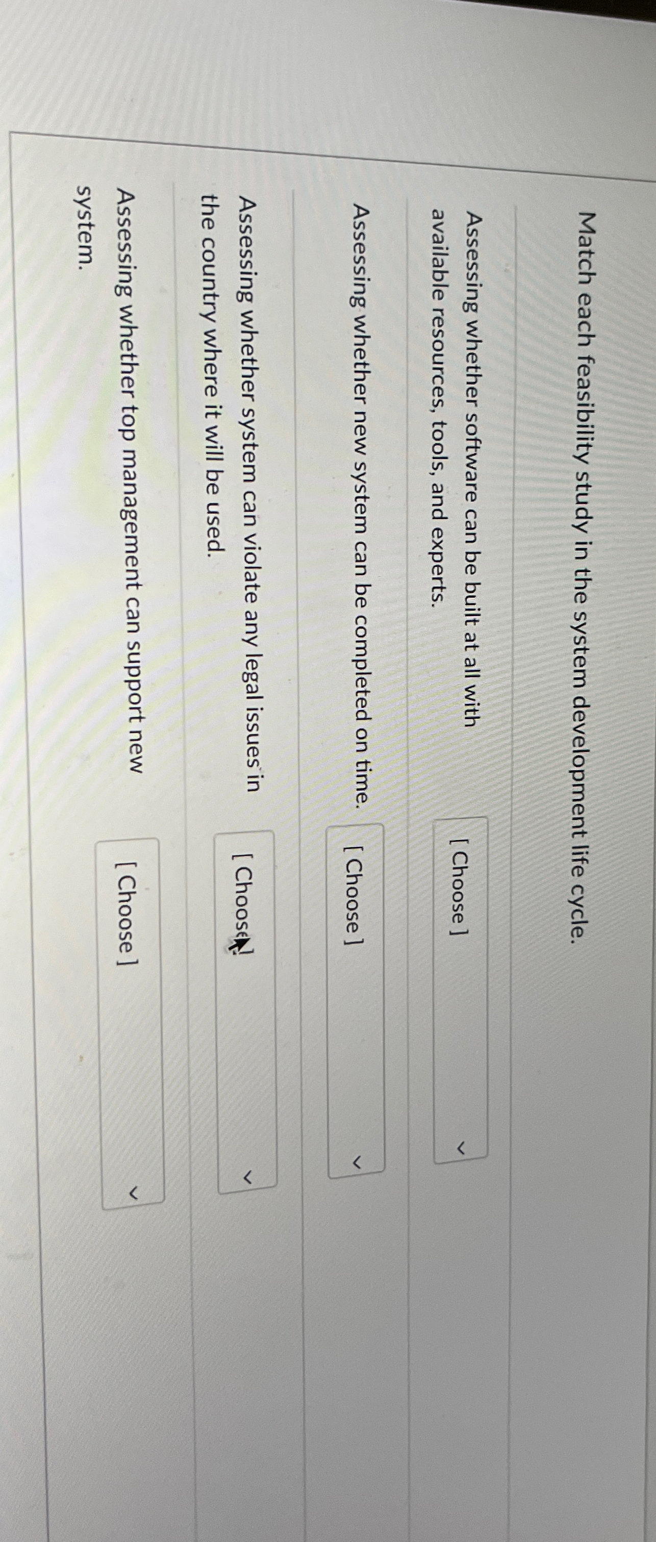  Match each feasibility study in the system development life cycle. Assessing