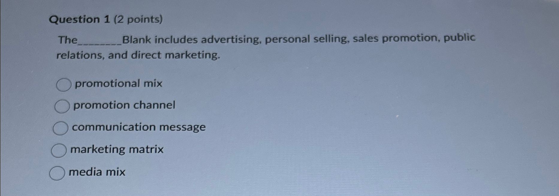  Question 1(2 points) Thi Blank includes advertising, personal selling, sales promotion,