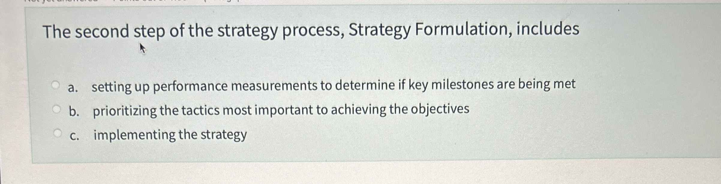  The second step of the strategy process, Strategy Formulation, includes a.