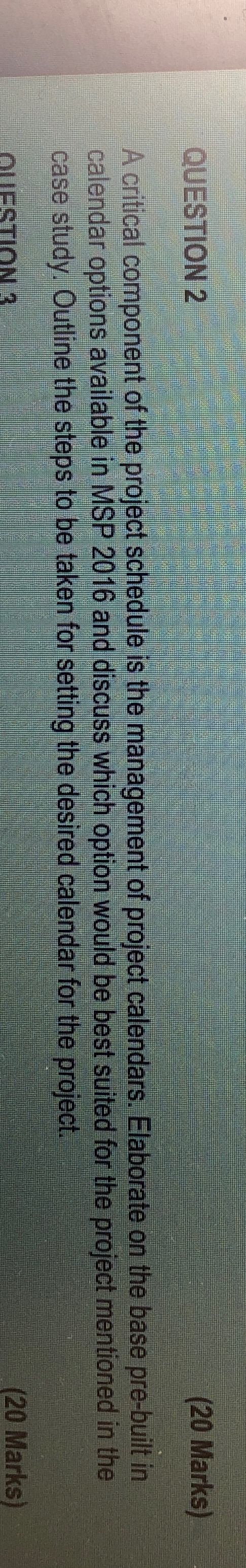  QUESTION 2 (20 Marks) A critical component of the project schedule