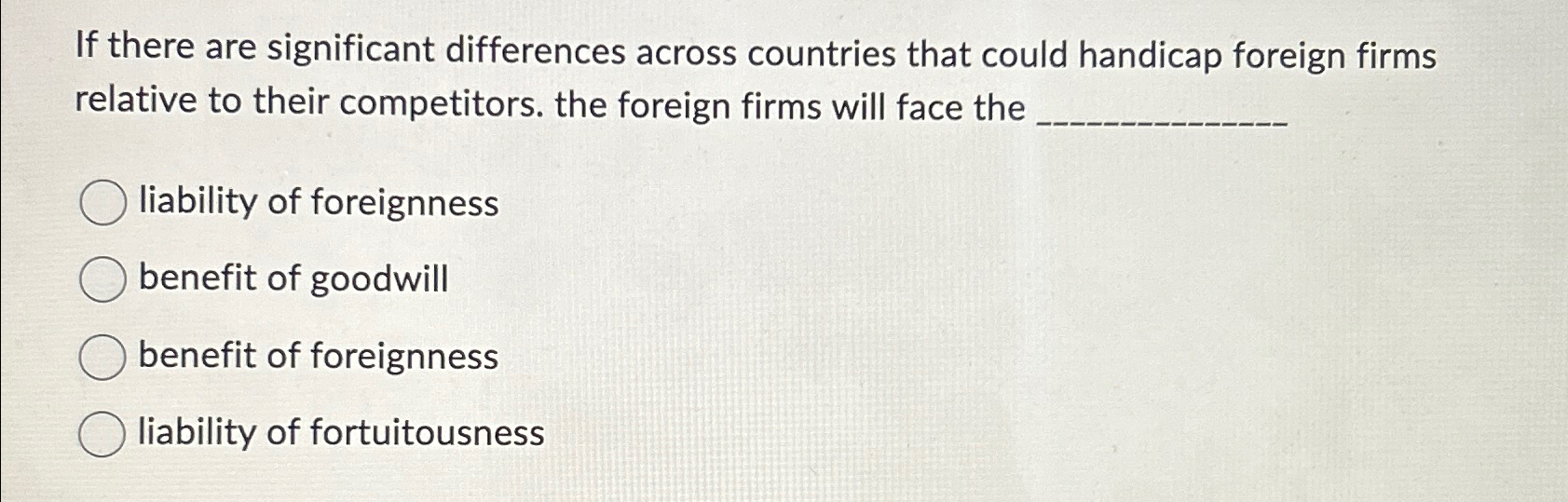  If there are significant differences across countries that could handicap foreign