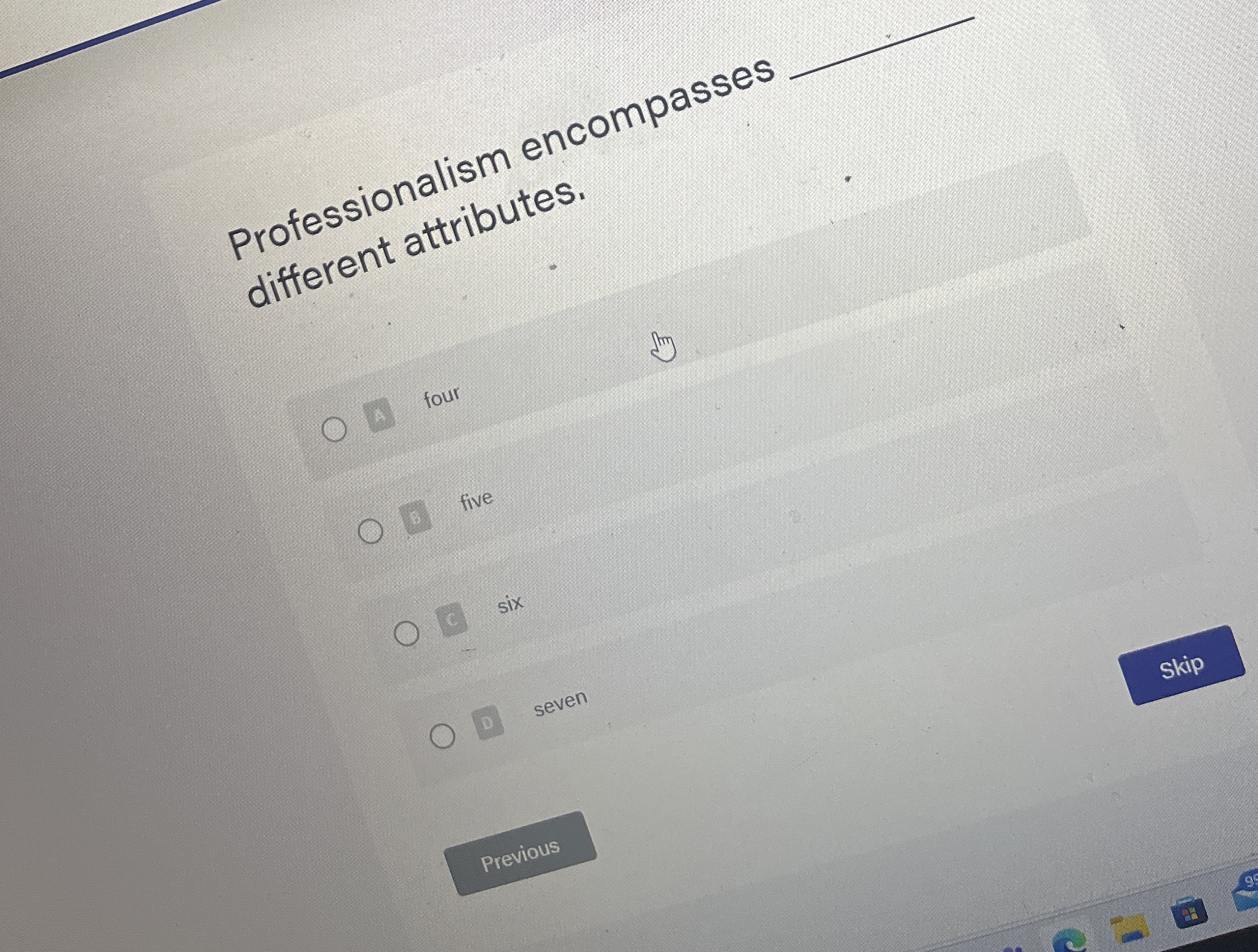  Professionalism encompasses different attributes. four five six 