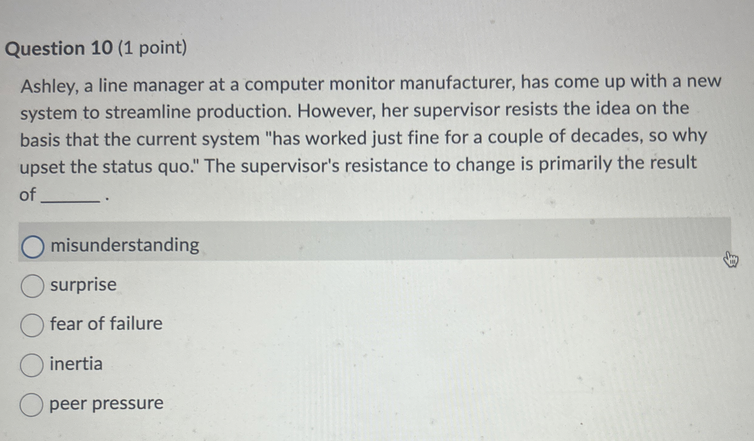  Question 10(1 point) Ashley, a line manager at a computer monitor