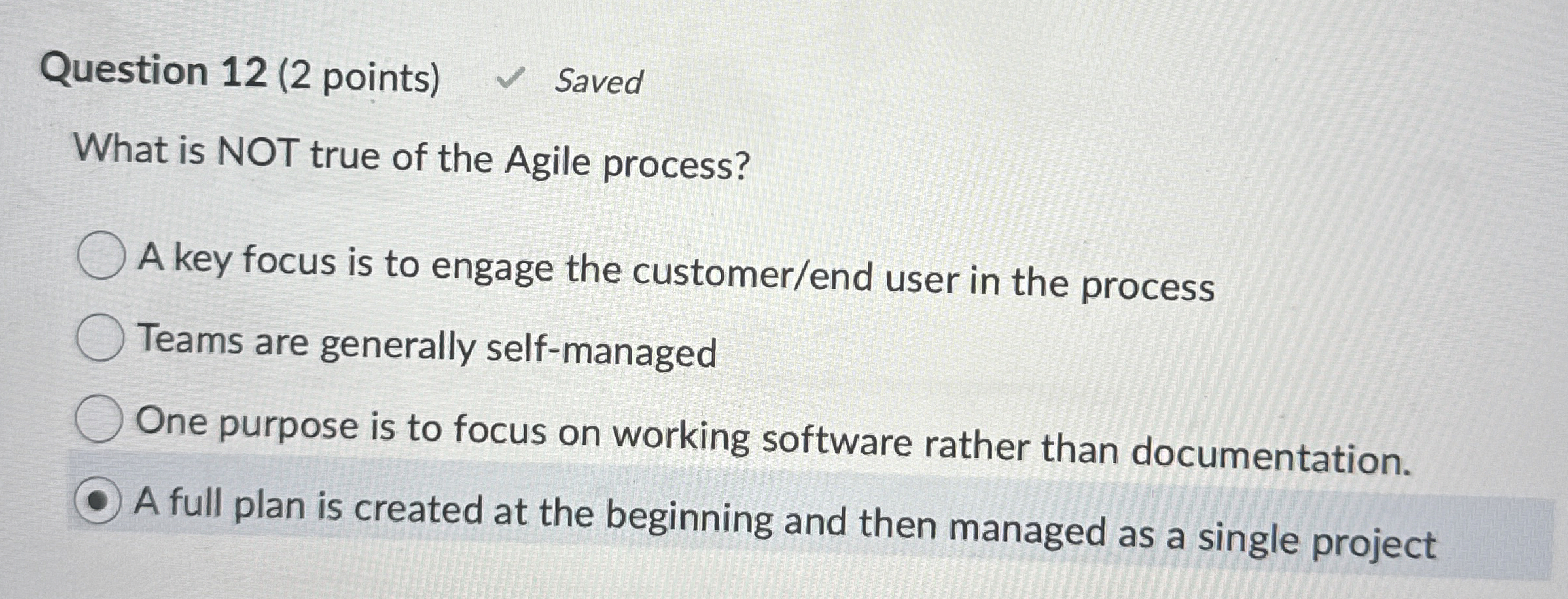  Question 12(2 points) Saved What is NOT true of the Agile