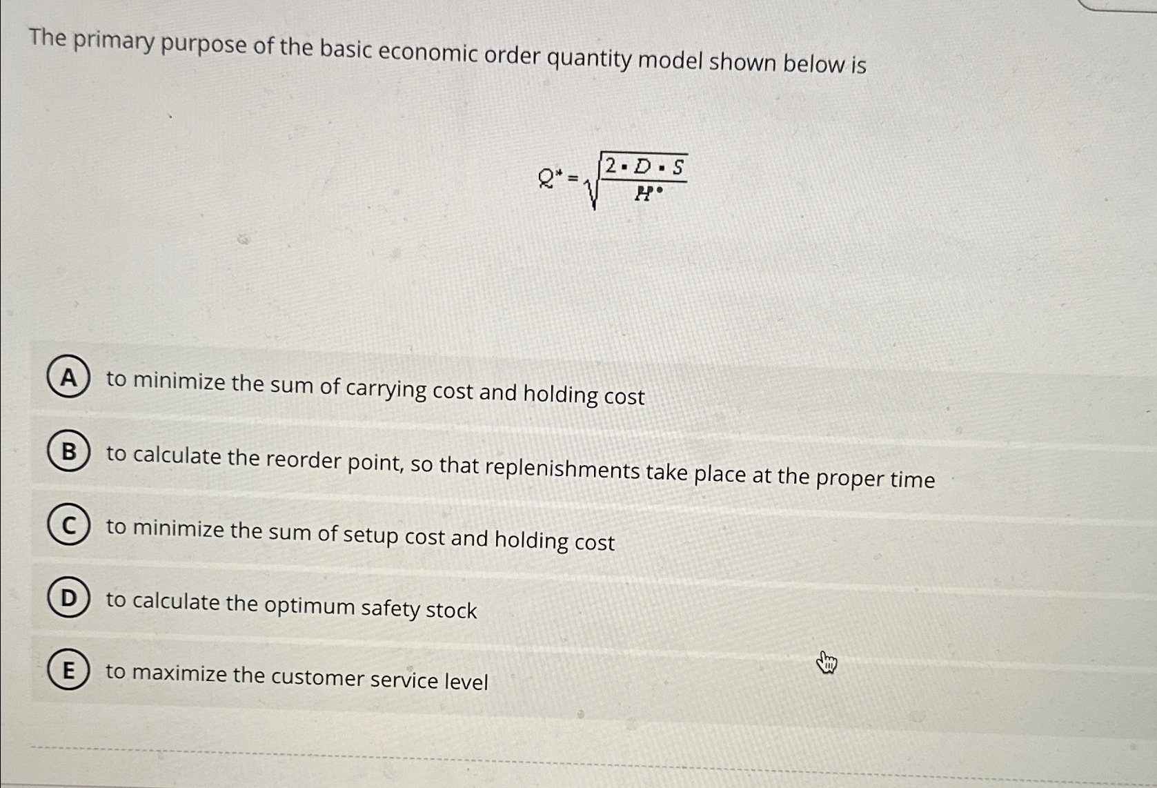  The primary purpose of the basic economic order quantity model shown