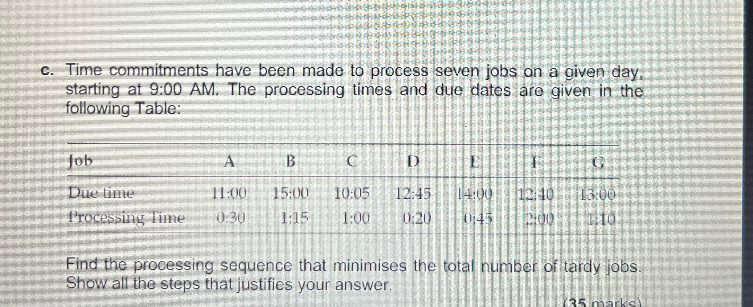  c. Time commitments have been made to process seven jobs on