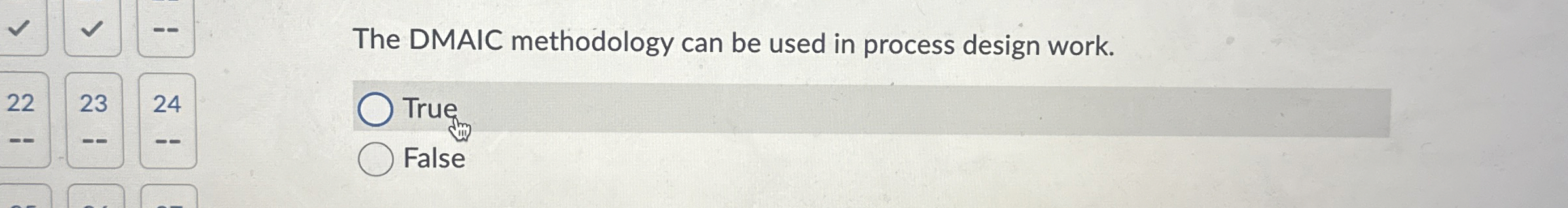  The DMAIC methodology can be used in process design work. True