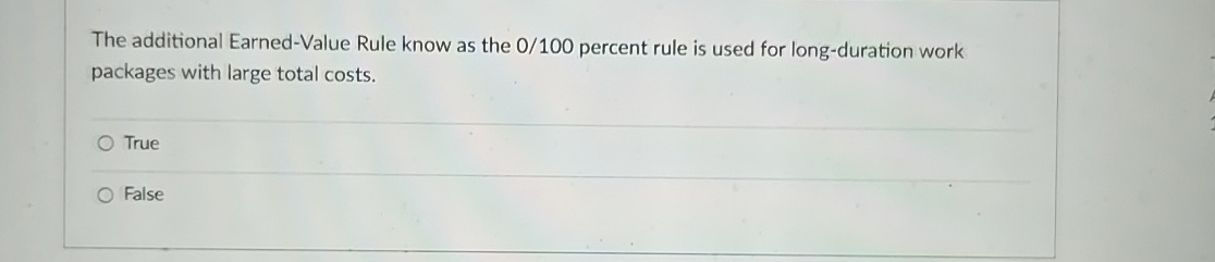  The additional Earned-Value Rule know as the 0100 percent rule is