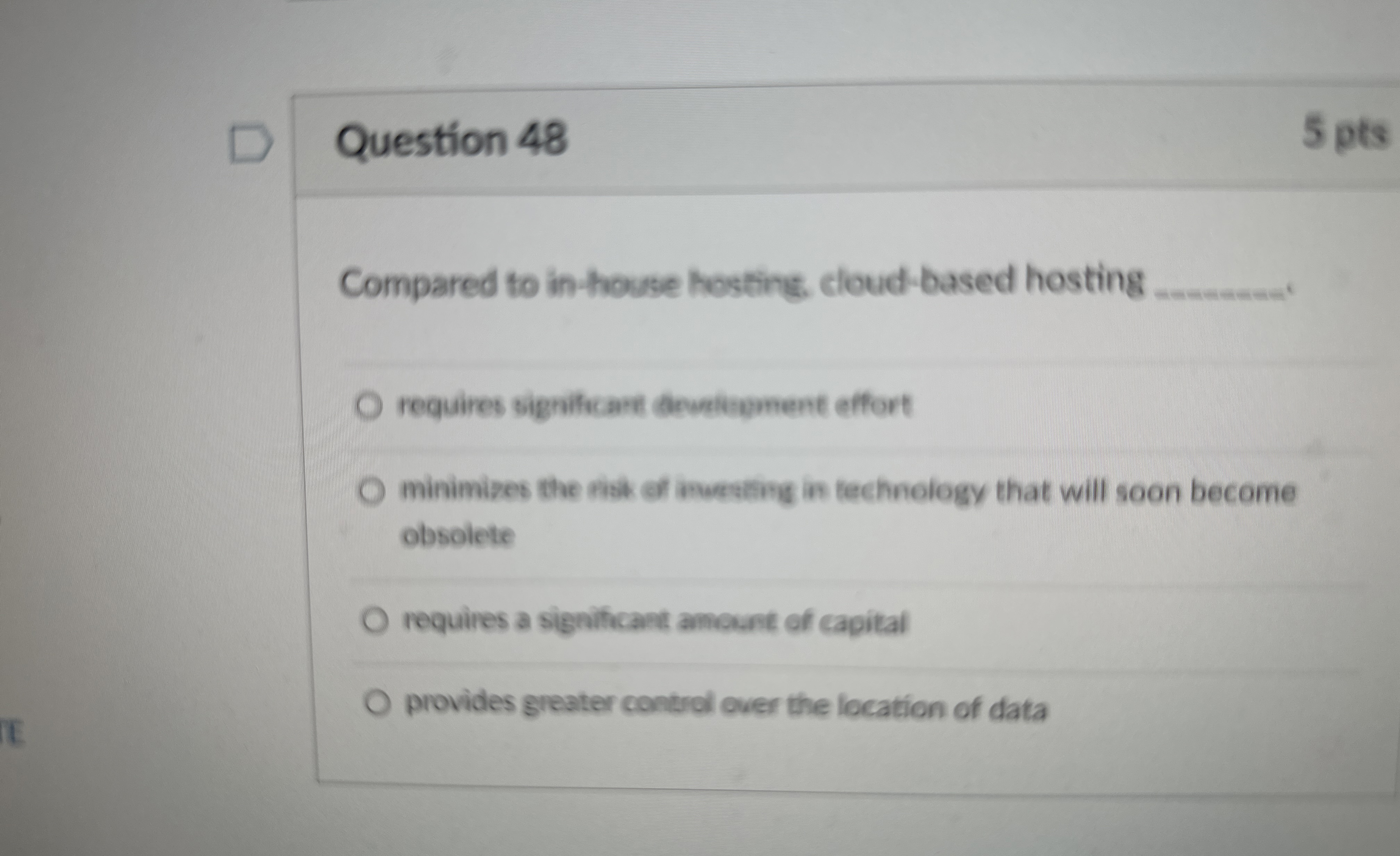  Question 48 Compared to in-house hosting, cloud-based hosting q, reguires significart