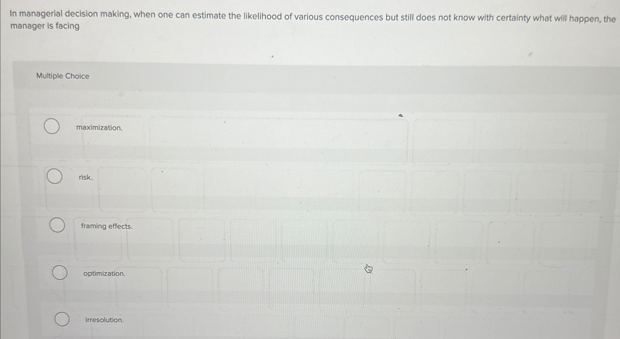  In managerial decision making, when one can estimate the likelihood of