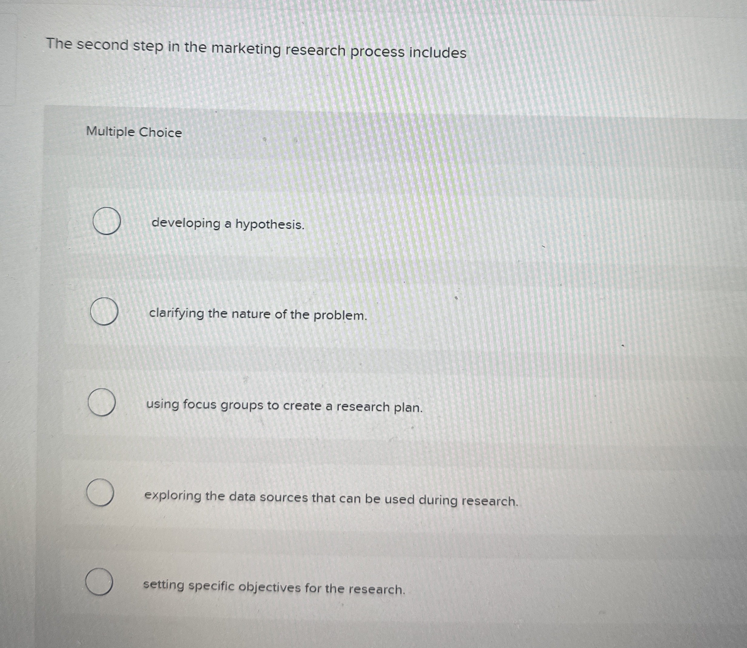  Which statement best describes exploratory research? Multiple Choice It seeks to