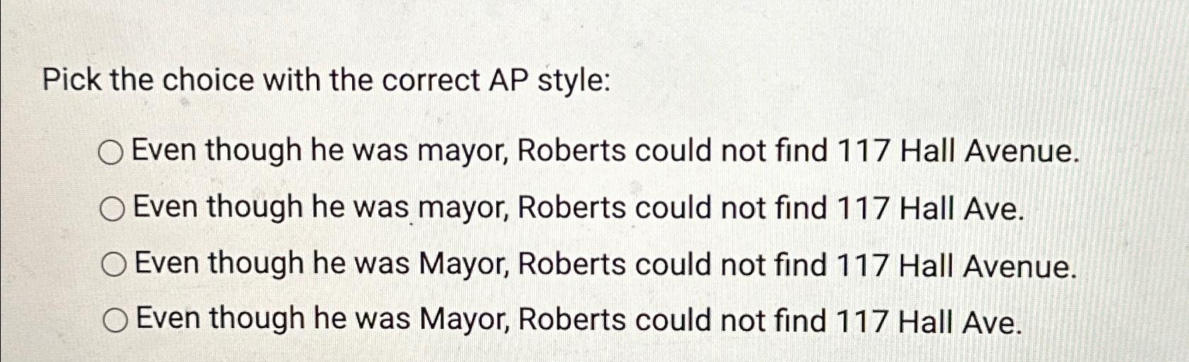  Pick the choice with the correct AP style: Even though he