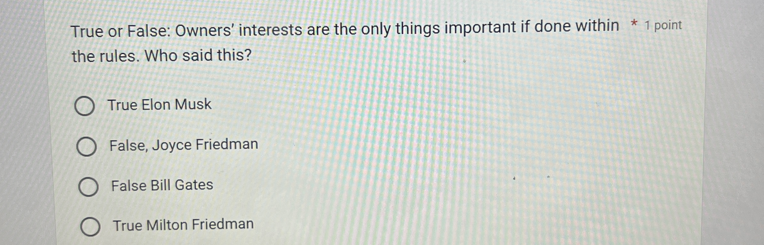  True or False: Owners' interests are the only things important if