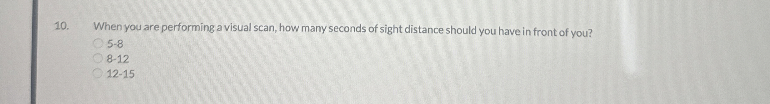  When you are performing a visual scan, how many seconds of