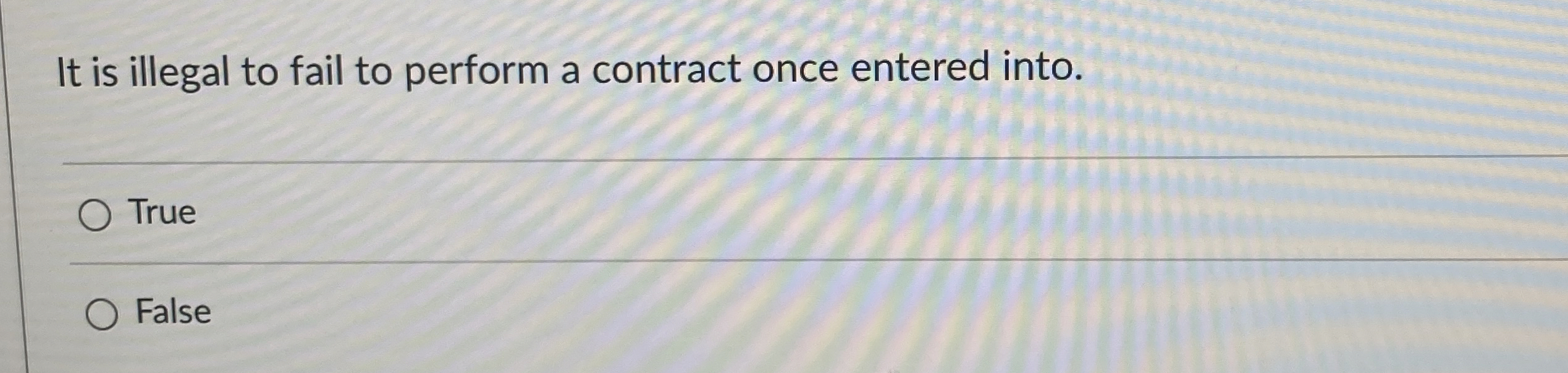  It is illegal to fail to perform a contract once entered