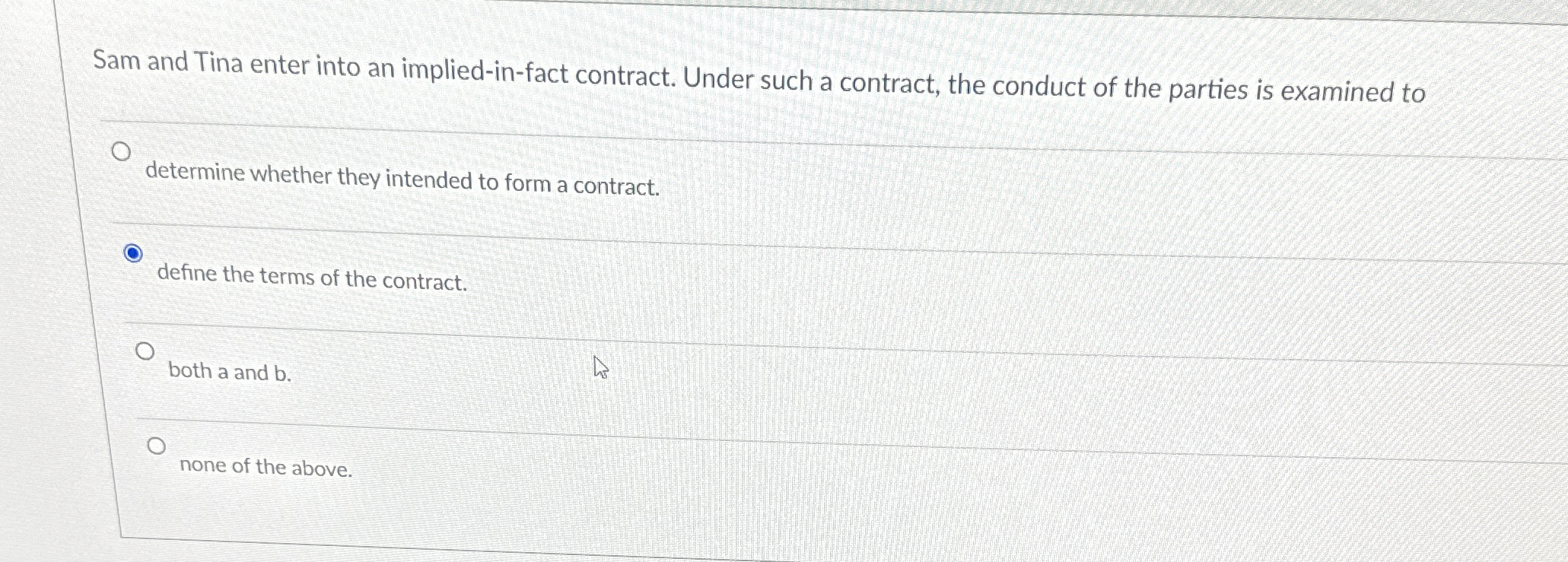  Sam and Tina enter into an implied-in-fact contract. Under such a