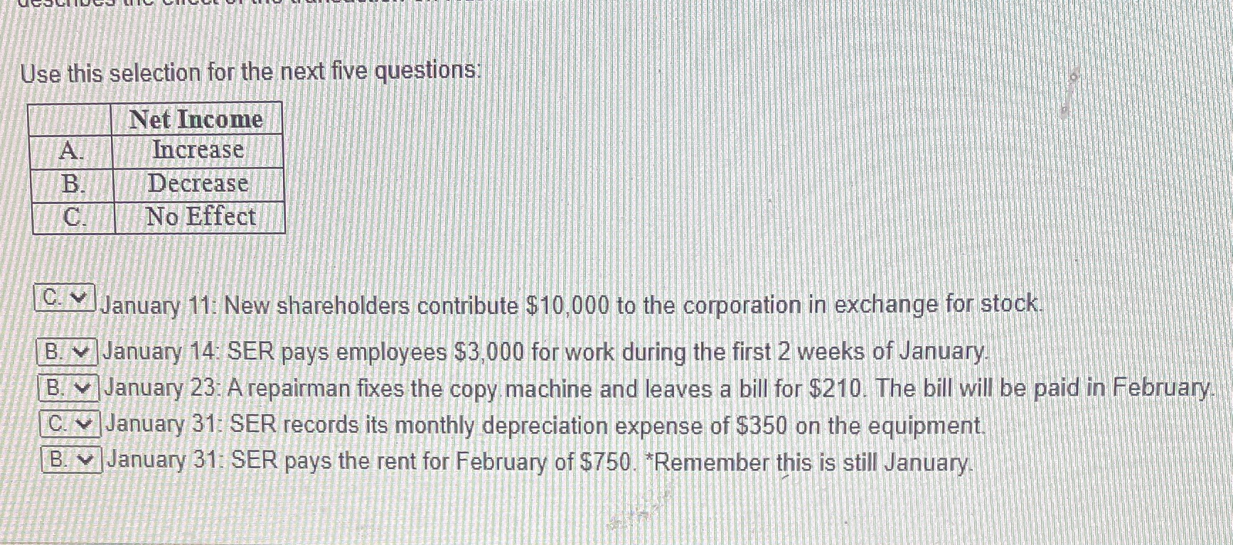  Use this selection for the next five questions: Net Income A.
