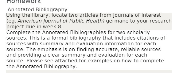 Homework Annotated Bibliography Using the library, locate two articles from journals