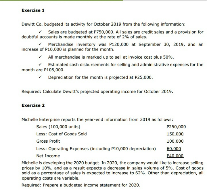 Please help me with this. Pretty please Exercise 1 Dewitt Co. budgeted