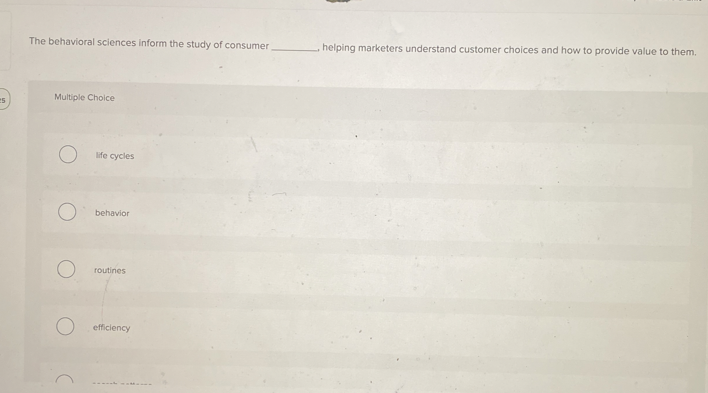  The behavioral sciences inform the study of consumer helping marketers understand