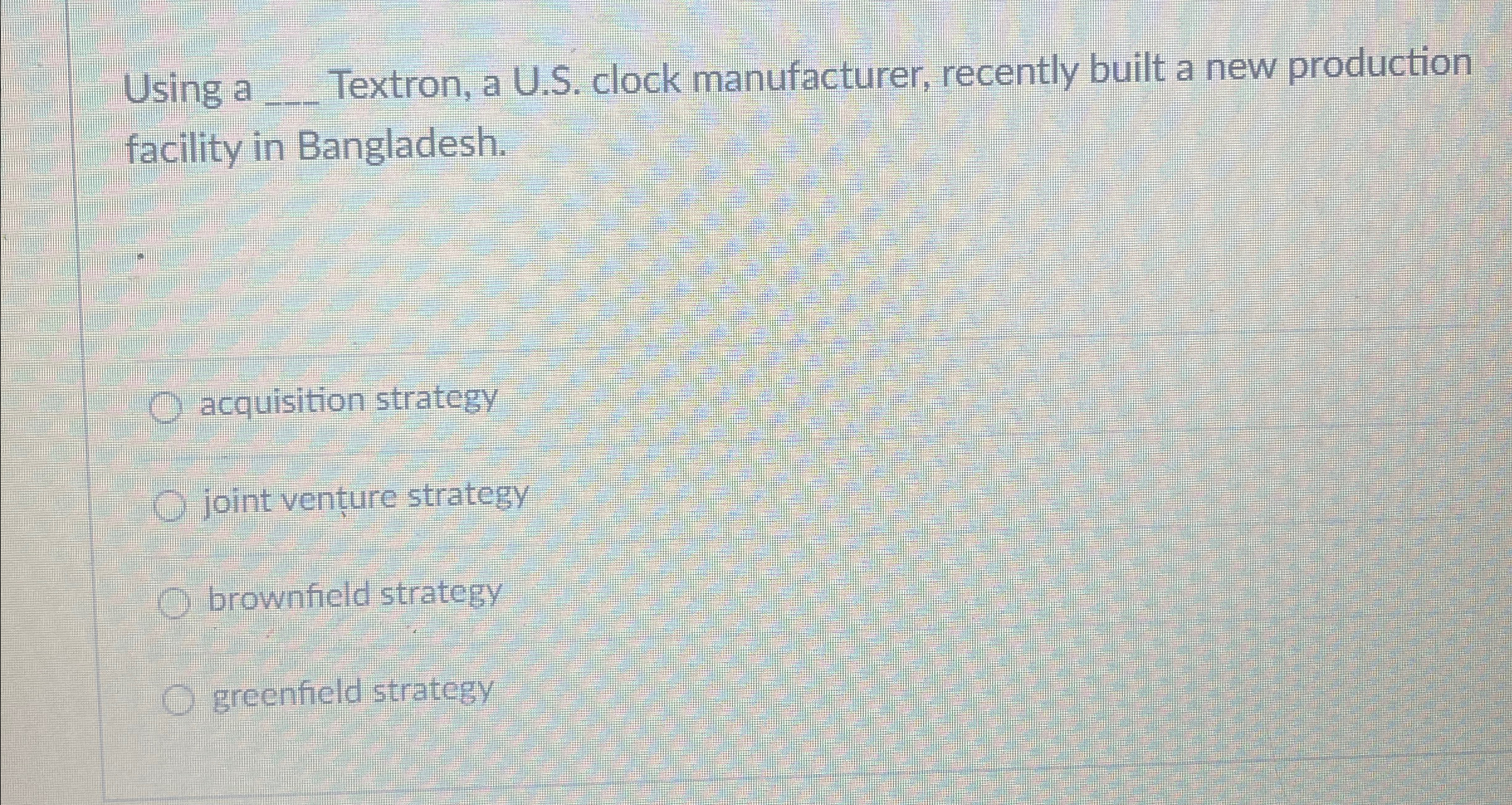  Using a q, Textron, a U.S. clock manufacturer, recently built a