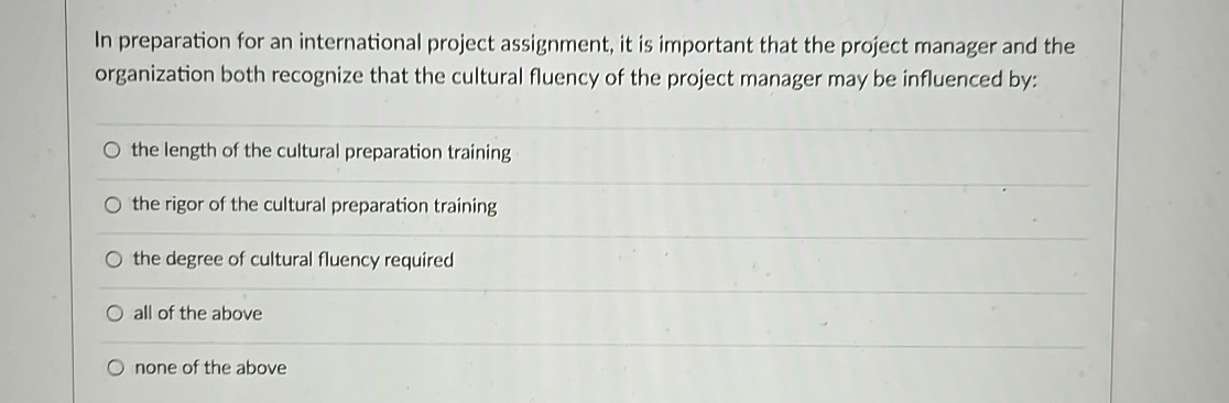  In preparation for an international project assignment, it is important that