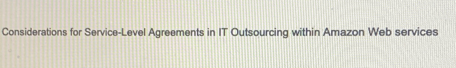  Considerations for Service-Level Agreements in IT Outsourcing within Amazon Web services