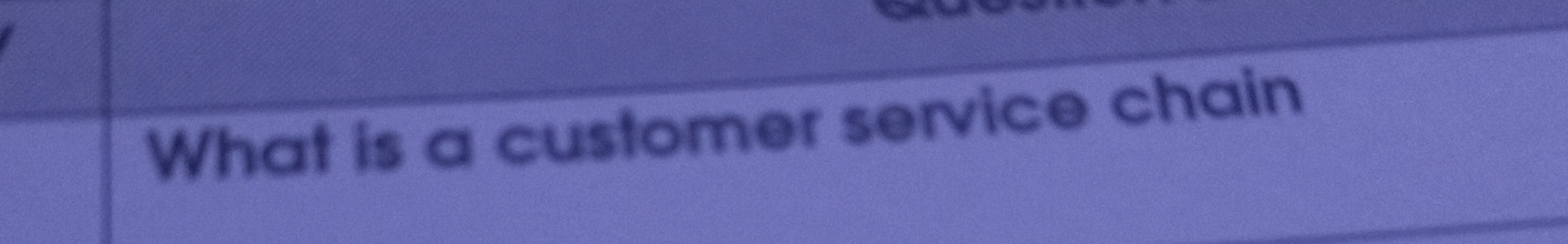  What is a customer service chain 