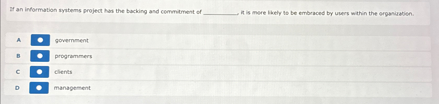  If an information systems project has the backing and commitment of