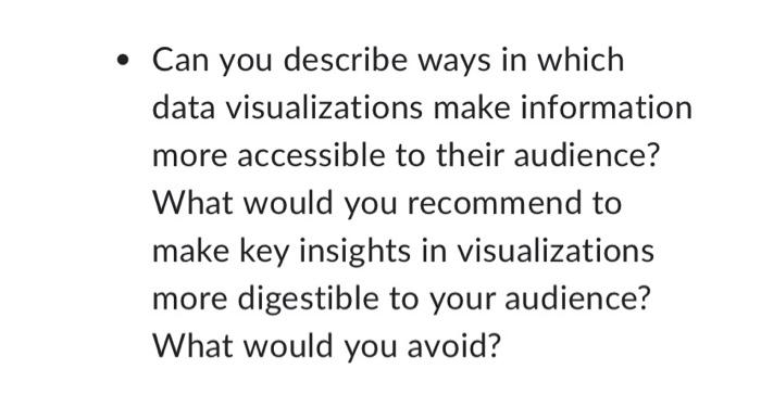  Can you describe ways in which data visualizations make information more