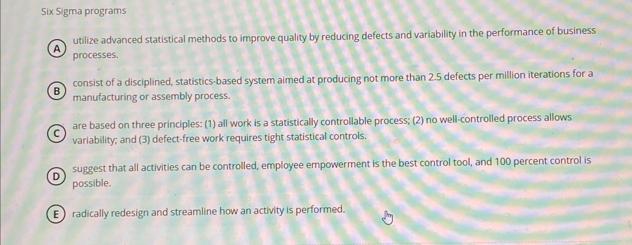 Six Sigma programs utilize advanced statistical methods to improve quality by
