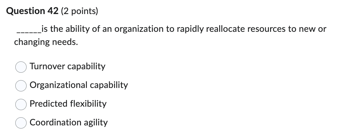  Question 42(2 points) is the ability of an organization to rapidly