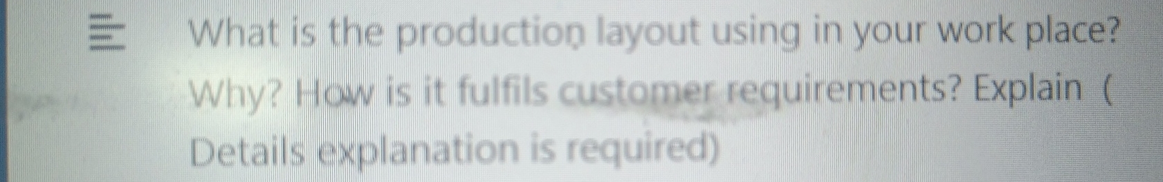  What is the production layout using in your work place? Why?
