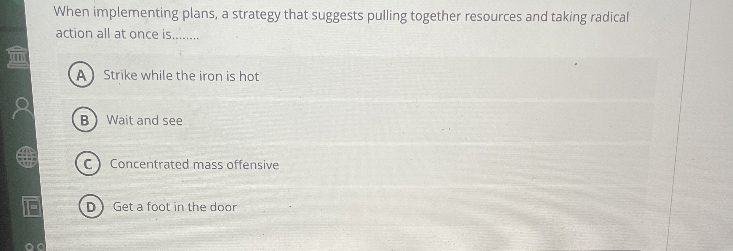 When implementing plans, a strategy that suggests pulling together resources and