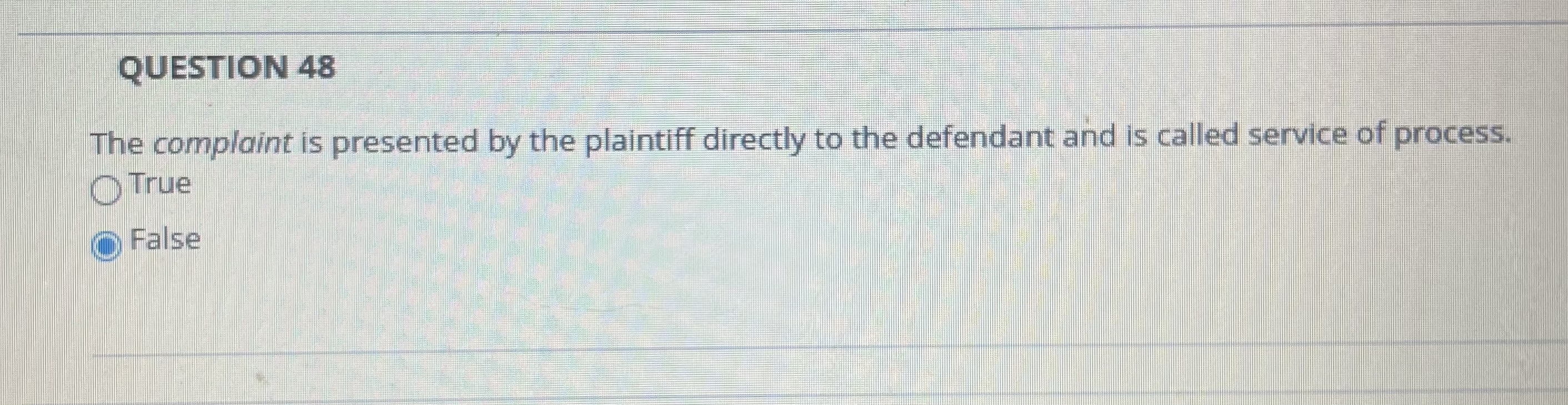  QUESTION 48 The complaint is presented by the plaintiff directly to