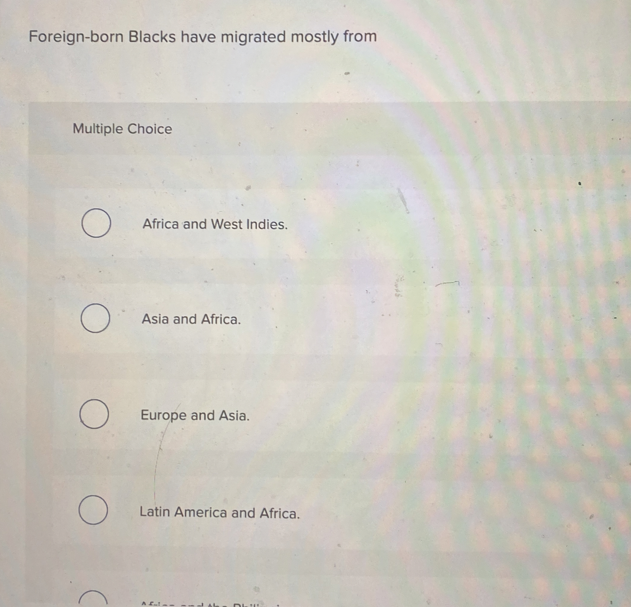  Foreign-born Blacks have migrated mostly from Multiple Choice Africa and West