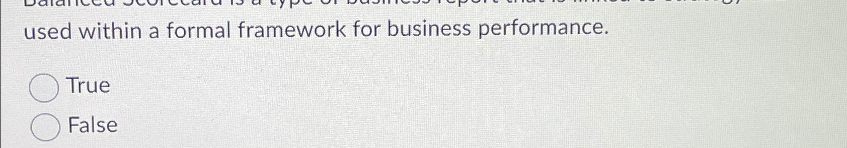  used within a formal framework for business performance. True False 