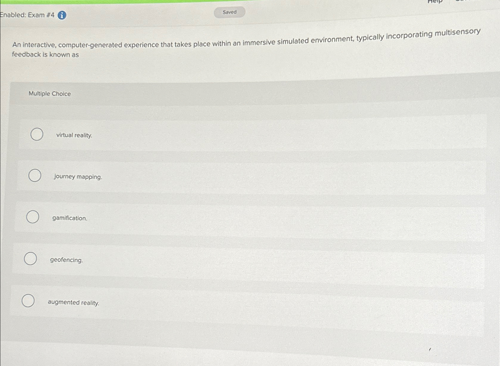  Enabled: Exam #4(i) An interactive, computer-generated experience that takes place within