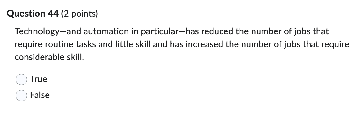  Question 44(2 points) Technology-and automation in particular-has reduced the number of