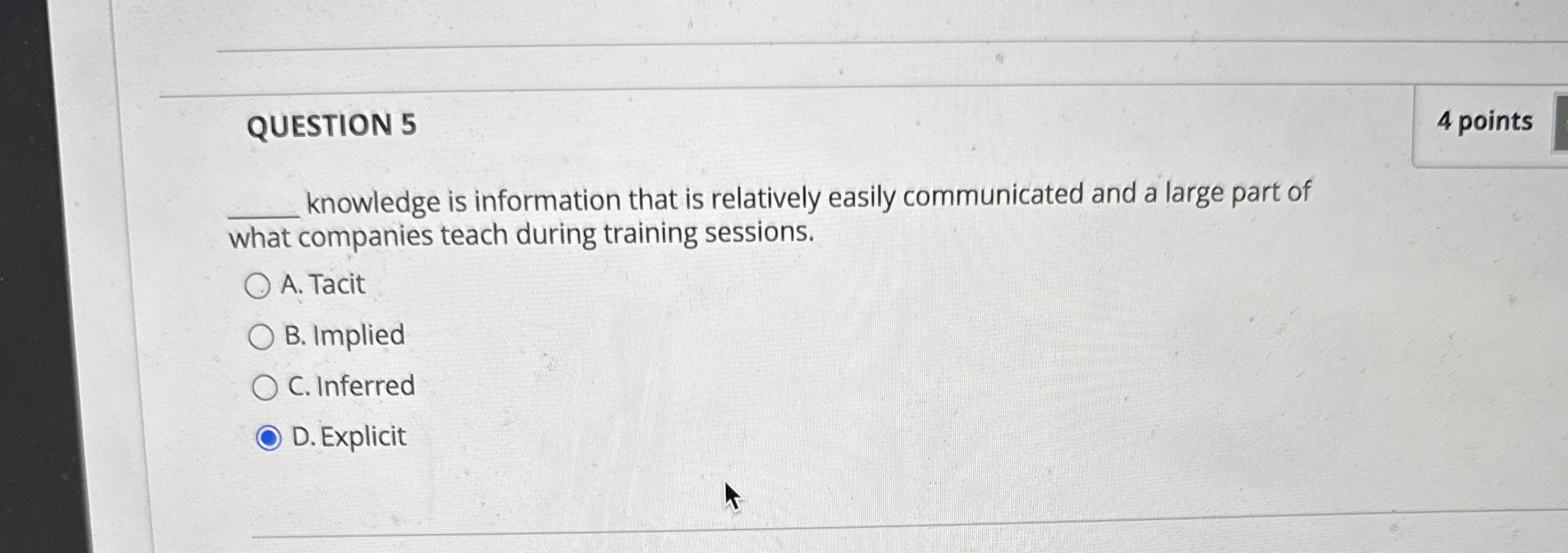  QUESTION 5 4 points q, knowledge is information that is relatively