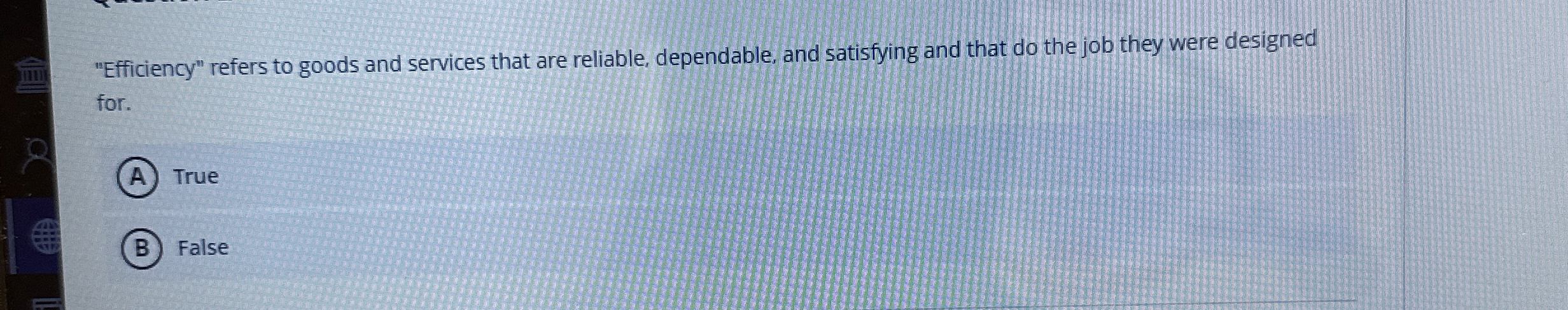  "Efficiency" refers to goods and services that are reliable, dependable, and