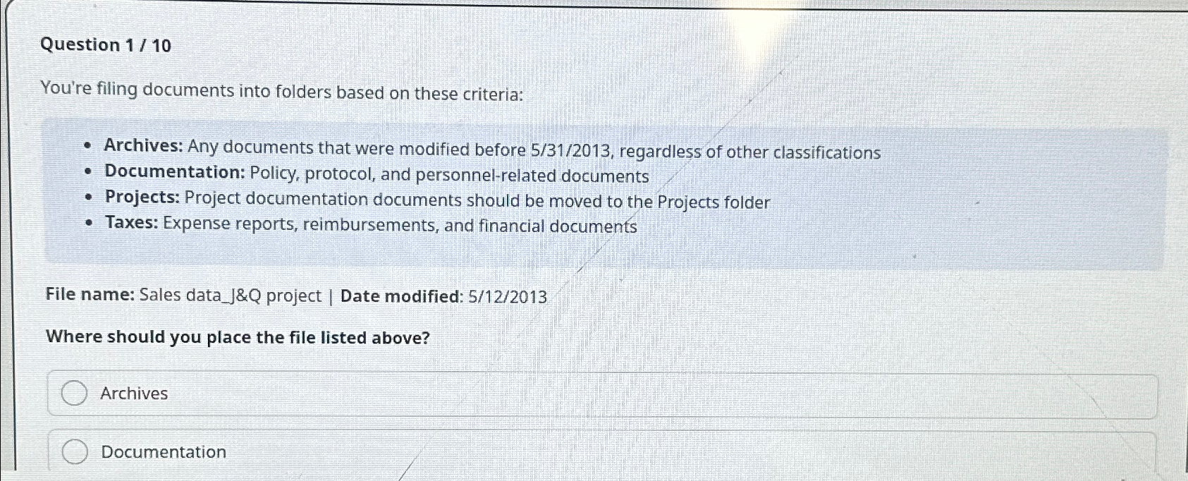  Question 1/10 You're filing documents into folders based on these criteria: